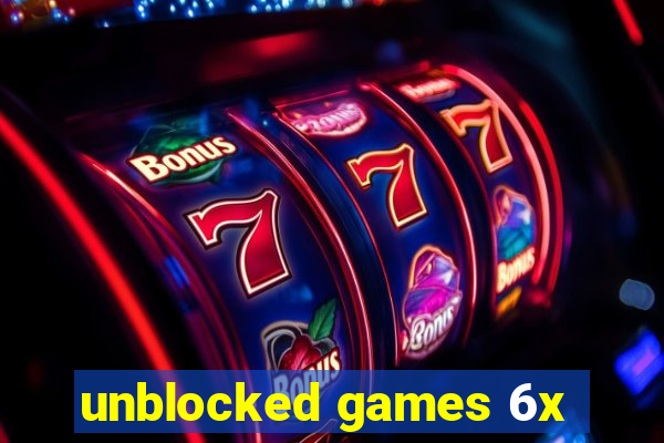 unblocked games 6x